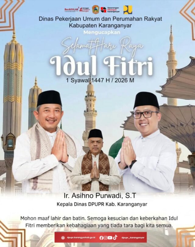 "Aspal dihampar jalan pun lurus, jembatan kokoh menghubungkan desa. Ramadhan berlalu ibadah terus, Idul Fitri tiba menghapus dosa.

 Kami segenap jajaran Dinas PUPR mengucapkan Selamat Hari Raya Idul Fitri 1447 H. Taqabbalallahu Minna Wa Minkum."